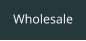 Wholesale